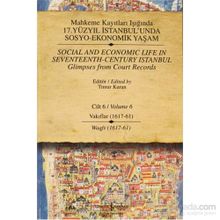 MAHKEME KAYITLARI IŞIĞINDA 17. YÜZYIL İSTANBUL'UNDA SOSYO-EKONOMIK YAŞAM CILT 6 - VAKIFLAR (1617 - 61) - KOLEKTIF