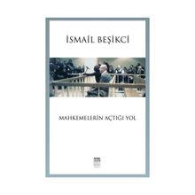 Mahkemelerin Açtığı Yol - İsmail Beşikçi