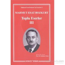 Mahmut Esat Bozkurt Toplu Eserler 3 - Mahmut Esat Bozkurt