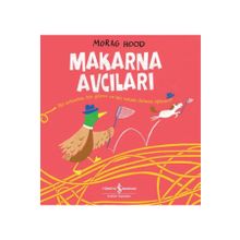 Makarna Avcıları - Morag Hood - İş Bankası Kültür Yayınları