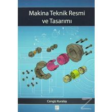 MAKINA TEKNIK RESMI VE TASARIMI - CENGIZ KURALAY