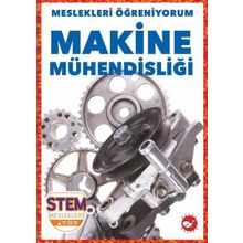 Makine Mühendisliği - Meslekleri Öğreniyorum - Stem Meslekleri - Beyaz Balina Yayınları
