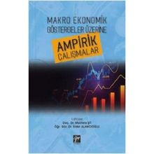 Makro Ekonomik Göstergeler Üzerine Ampirik Çalışmalar - Gazi Kitabevi