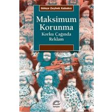 Maksimum Korunma - Korku Çağında Reklam - Gökçe Zeybek Kabakçı