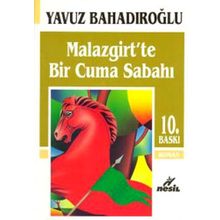 Malazgirt’te Bir Cuma Sabahı - Yavuz Bahadıroğlu