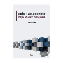Maliyet Muhasebesinde Değişim ve Güncel Yaklaşımlar Metin Uyar