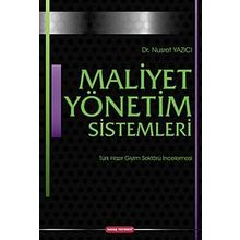 MALIYET YÖNETIM SISTEMLERI TÜRK HAZIR GIYIM SEKTÖRÜ İNCELEMESI - NUSRET YAZICI