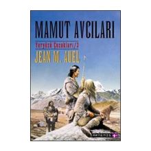 Mamut Avcıları Yer Yüzü Çocukları 3 - Jean M. Auel
