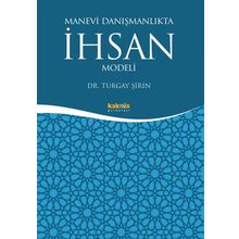 Manevi Danışmanlıkta İhsan Modeli - Turgay Şirin