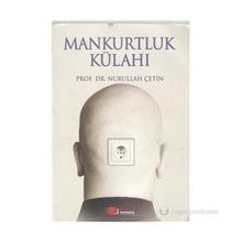 MANKURTLUK KÜLAHI - NURULLAH ÇETİN