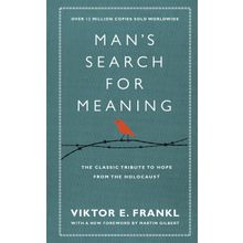 Man's Search For Meaning: The Classic Tribute to Hope From the Holocaust