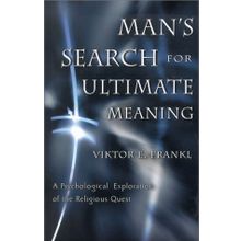 Man's Search for Ultimate Meaning - Viktor E Frankl