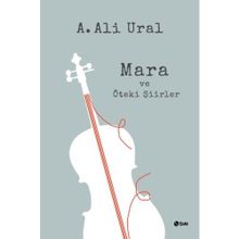 Mara ve Öteki Şiirler - A. Ali Ural