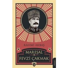 MAREŞAL FEVZI ÇAKMAK (1876-1950) - RAHMI AKBAŞ