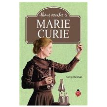 Marie Curie - İlham Verenler 3 - Sevgi Başman