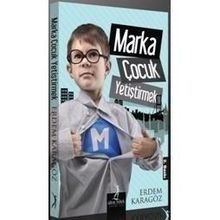 MARKA ÇOCUK YETIŞTIRMEK - ERDEM KARAGÖZ