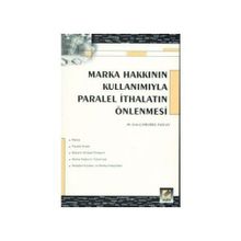MARKA HAKKININ KULLANIMIYLA PARALEL İTHALATIN ÖNLENMESİ - ESIN ÇAMLIBEL TAYLAN