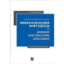 Marka Hukukunda Ayırt Edicilik ve Markanın Ayırt Ediciliğinin Zedelenmesi - Dilek İmirlioğlu
