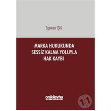 Marka Hukukunda Sessiz Kalma Yoluyla Hak Kaybı - Egemen Işık