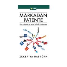 MARKADAN PATENTE TÜM YÖNLERİYLE SINAİ MÜLKİYET HAKLARI - ZEKERIYA BAŞTÜRK