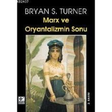 MARKS VE ORYANTALIZMIN SONU - BRYAN S. TURNER