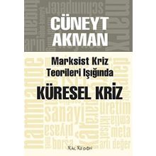 MARKSIST KRIZ KURAMLARI IŞIĞINDA KÜRESEL KRIZ - CÜNEYT AKMAN