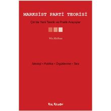 Marksist Parti Teorisi - Çin’de Yeni Teorik ve Pratik Arayışlar - Wu Meihua