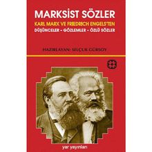 MARKSIST SÖZLER KARL MARX VE FRIEDRICH ENGELS'TEN DÜŞÜNCELER-GÖZLEMLER-ÖZLÜ SÖZLER - SELÇUK GÜRSOY