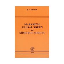 Marksizm, Ulusal Sorun ve Sömürge Sorunu - Josef Vissaryonoviç Çugaşvili Stalin