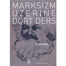 MARKSIZM ÜZERİNE DÖRT DERS - PAUL SWEEZY