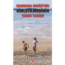 Marmara Denizi'nin Kirletilmesinin Yakın Tarihi - M. Levent Artüz - Kırmızı Kedi Yayınevi