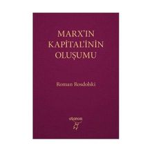 MARX'IN KAPITAL'ININ OLUŞUMU - ROMAN ROSDOLSKI