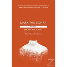 MARX'TAN SONRA - MICHEL FOUCAULT, D. TROMBADORI