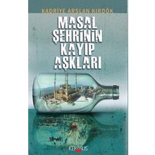 Masal Şehrinin Kayıp Aşklar - Kadriye Arslan Kırdök