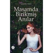 Masamda Birikmiş Anılar - Emine Tan