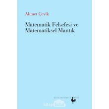 Matematik Felsefesi ve Matematiksel Mantık - Ahmet Çevik