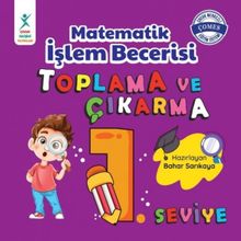 Matematik İşlem Becerisi Toplama ve Çıkarma 1. Seviye - Bahar Sarıkaya - Çocuk Gelişimi Yayınları