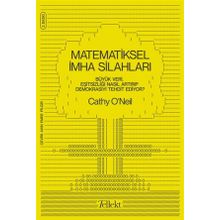 Matematiksel İmha Silahları Büyük Veri Eşitsizliği Nasıl Artırıp Demokrasiyi Tehdit Ediyor - Cathy Oneil