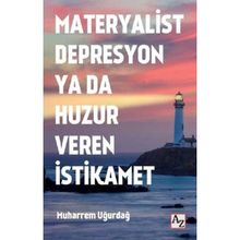 Materyalist Depresyon ya da Huzur Veren İstikamet - Muharrem Uğurdağ
