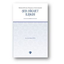 Maturidi’nin Düşünce Sisteminde Şer-Hikmet İlişkisi - Emine Öğük