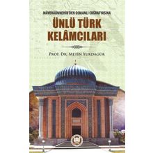 Maveraünnehir’den Osmanlı Coğrafyasına Ünlü Türk Kelamcıları - Metin Yurdagür