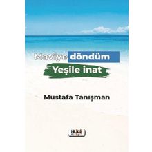 Maviye Döndüm Yeşile İnat - Mustafa Tanışman