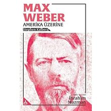 Max Weber Amerika Üzerine - Stephen Kalberg
