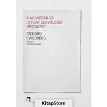 Max Weber Ve İktisat Sosyolojisi Düşüncesi - Richard Swedberg