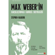 Max Weber’in Karşılaştırmalı - Tarihsel Sosyoloji - Stephen Kalberg