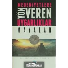 Mayalar - Medeniyete Yön Veren Uygarlıklar - Ahmet Seyrek