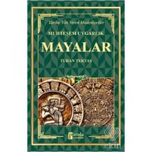 Mayalar - Muhteşem Uygarlık Turan Tektaş