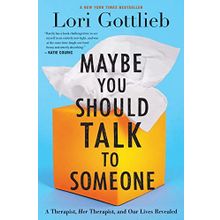 Maybe You Should Talk To Someone - Lori Gottlieb