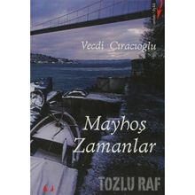 MAYHOŞ ZAMANLAR - GENEL