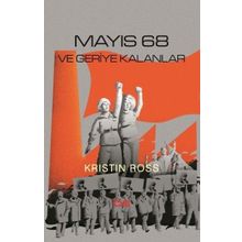 Mayıs 68 ve Geriye Kalanlar - Kristin Ross